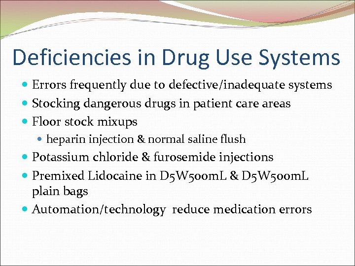 Deficiencies in Drug Use Systems Errors frequently due to defective/inadequate systems Stocking dangerous drugs