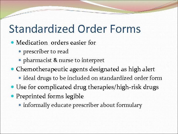 Standardized Order Forms Medication orders easier for prescriber to read pharmacist & nurse to