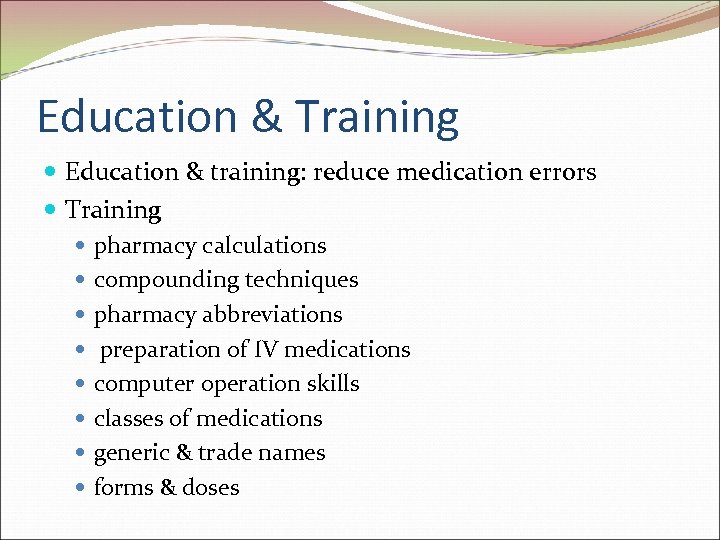 Education & Training Education & training: reduce medication errors Training pharmacy calculations compounding techniques