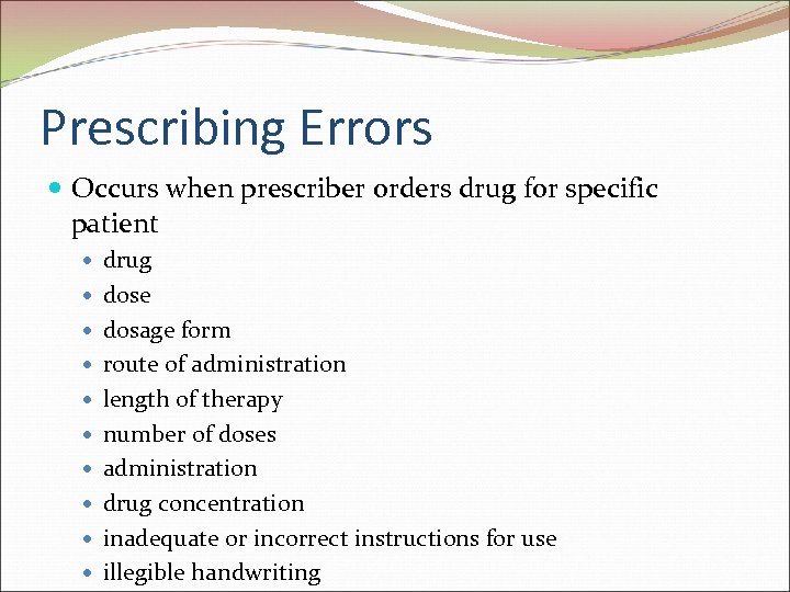 Prescribing Errors Occurs when prescriber orders drug for specific patient drug dose dosage form