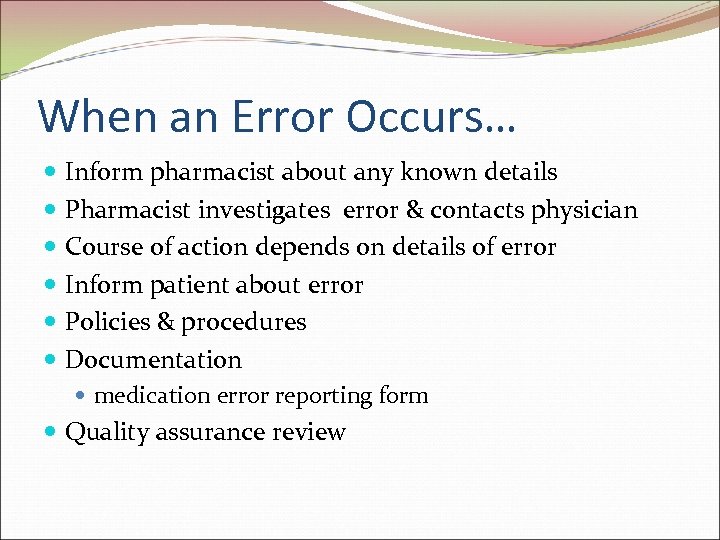 When an Error Occurs… Inform pharmacist about any known details Pharmacist investigates error &