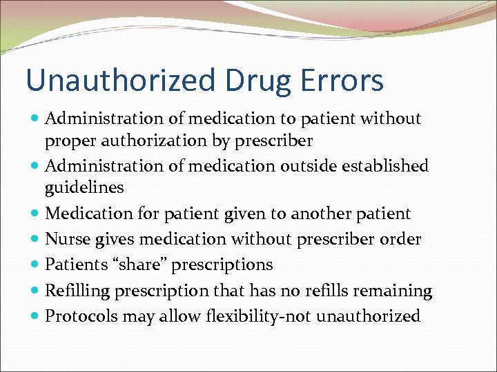Unauthorized Drug Errors Administration of medication to patient without proper authorization by prescriber Administration