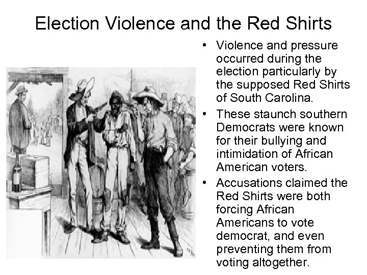 Election Violence and the Red Shirts • Violence and pressure occurred during the election
