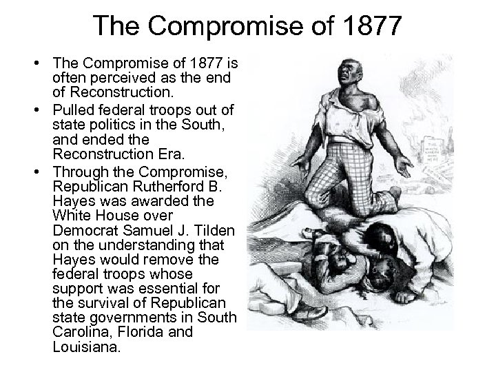 The Compromise of 1877 • The Compromise of 1877 is often perceived as the