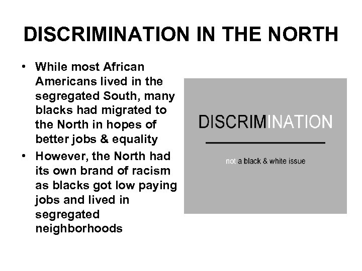 DISCRIMINATION IN THE NORTH • While most African Americans lived in the segregated South,