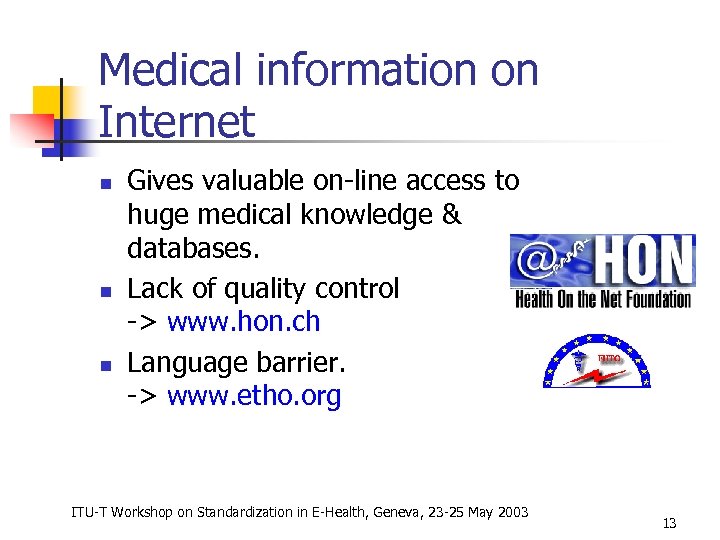 Medical information on Internet n n n Gives valuable on-line access to huge medical