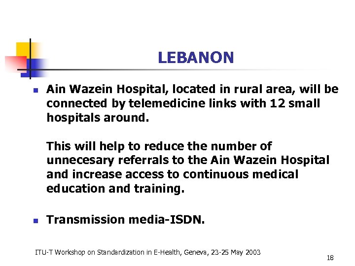 LEBANON n Ain Wazein Hospital, located in rural area, will be connected by telemedicine