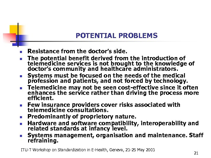 POTENTIAL PROBLEMS n n n n Resistance from the doctor’s side. The potential benefit