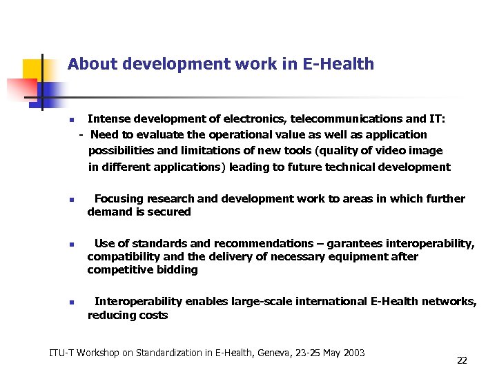 About development work in E-Health n n Intense development of electronics, telecommunications and IT: