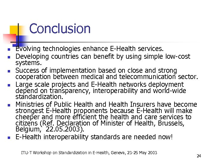 Conclusion n n n Evolving technologies enhance E-Health services. Developing countries can benefit by