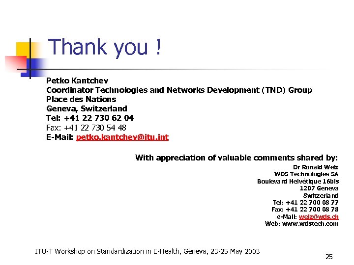 Thank you ! Petko Kantchev Coordinator Technologies and Networks Development (TND) Group Place des