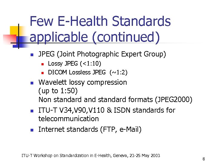 Few E-Health Standards applicable (continued) n JPEG (Joint Photographic Expert Group) n n n