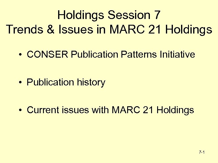 Holdings Session 7 Trends & Issues in MARC 21 Holdings • CONSER Publication Patterns
