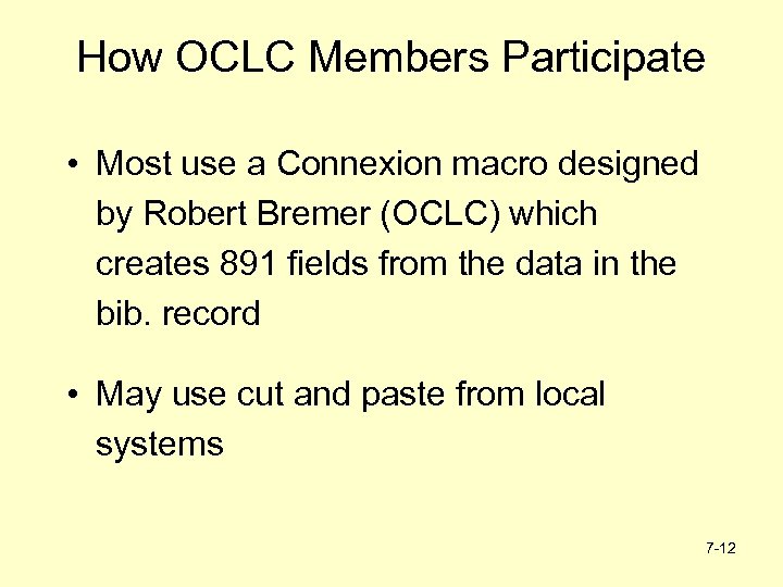 How OCLC Members Participate • Most use a Connexion macro designed by Robert Bremer