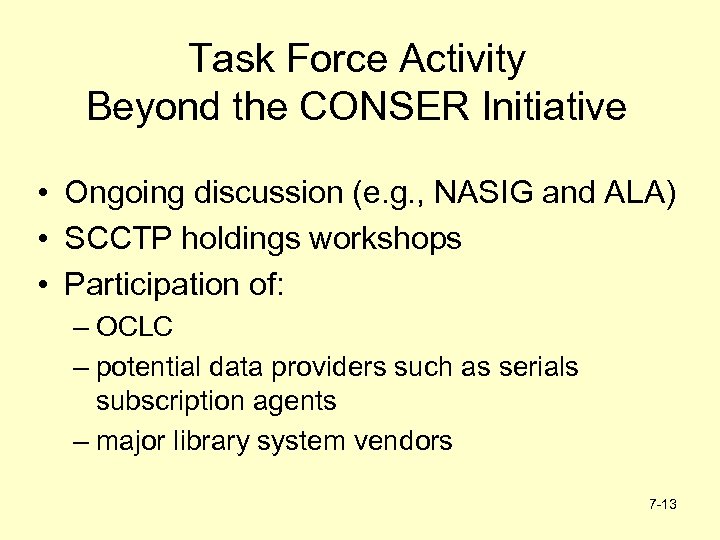 Task Force Activity Beyond the CONSER Initiative • Ongoing discussion (e. g. , NASIG