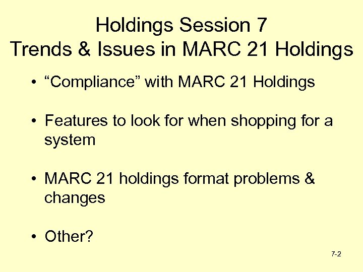 Holdings Session 7 Trends & Issues in MARC 21 Holdings • “Compliance” with MARC