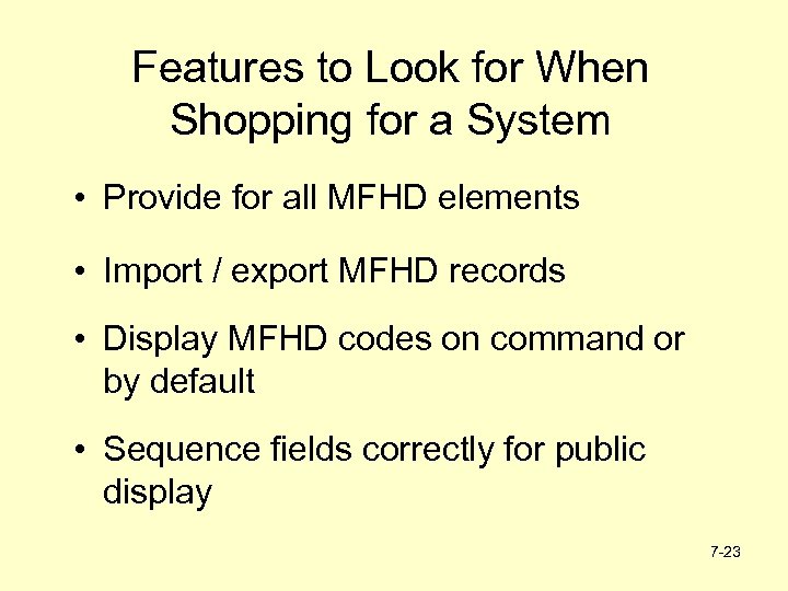 Features to Look for When Shopping for a System • Provide for all MFHD