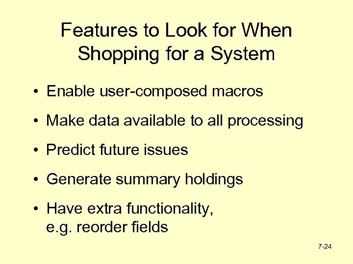 Features to Look for When Shopping for a System • Enable user-composed macros •