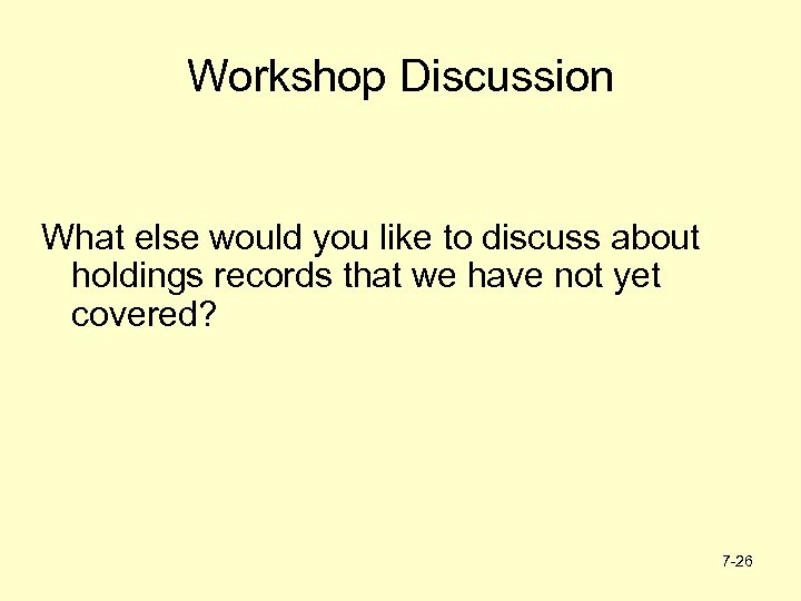 Workshop Discussion What else would you like to discuss about holdings records that we