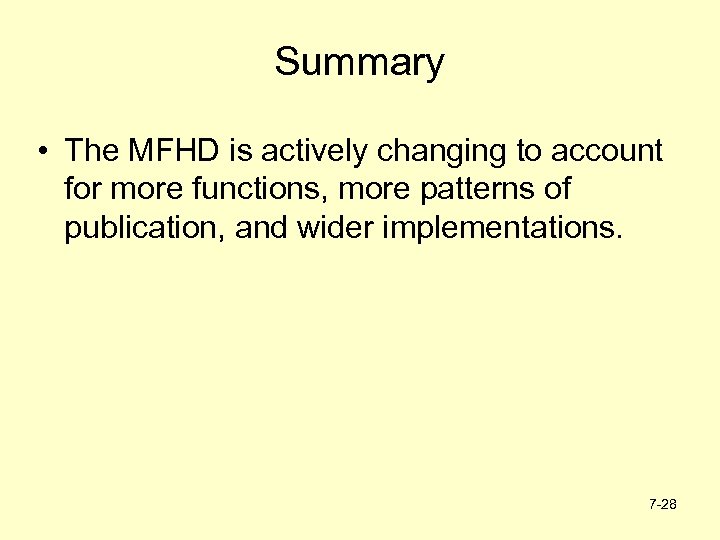 Summary • The MFHD is actively changing to account for more functions, more patterns