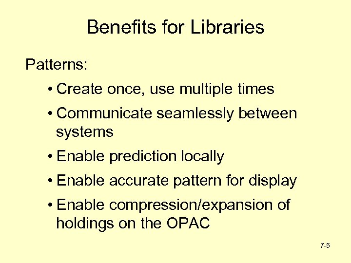 Benefits for Libraries Patterns: • Create once, use multiple times • Communicate seamlessly between