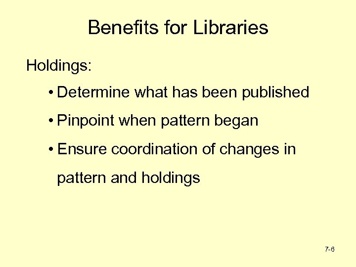 Benefits for Libraries Holdings: • Determine what has been published • Pinpoint when pattern