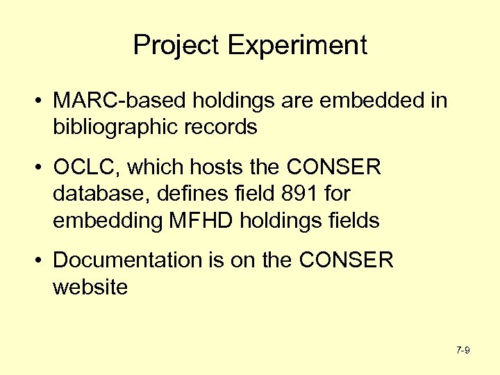 Project Experiment • MARC-based holdings are embedded in bibliographic records • OCLC, which hosts