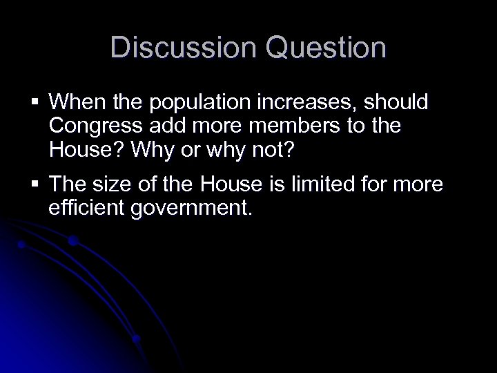 Discussion Question § When the population increases, should Congress add more members to the