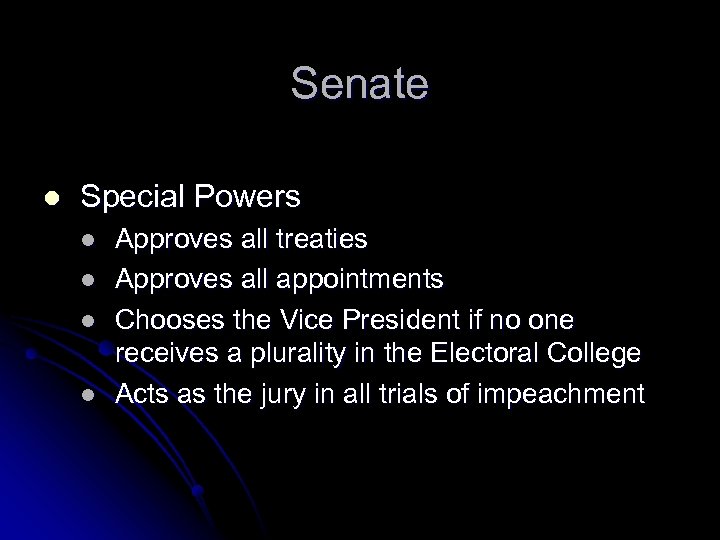 Senate l Special Powers l l Approves all treaties Approves all appointments Chooses the