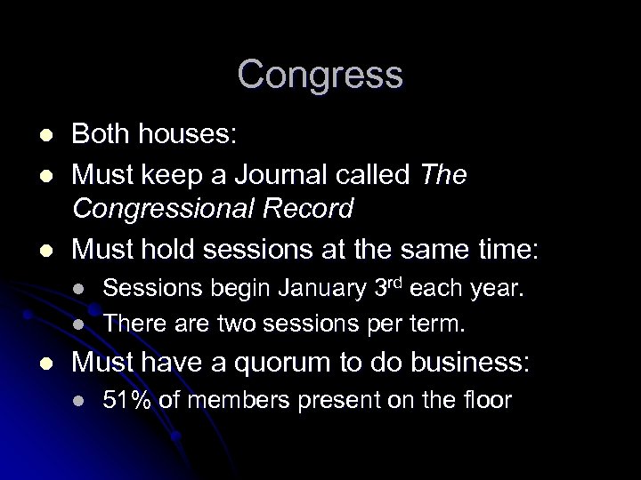 Congress l l l Both houses: Must keep a Journal called The Congressional Record