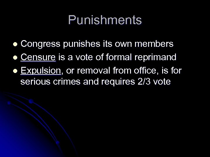 Punishments Congress punishes its own members l Censure is a vote of formal reprimand