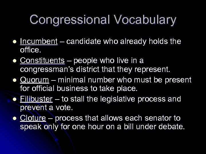 Congressional Vocabulary l l l Incumbent – candidate who already holds the office. Constituents