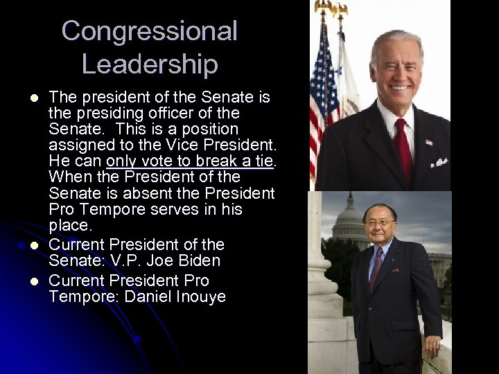 Congressional Leadership l l l The president of the Senate is the presiding officer