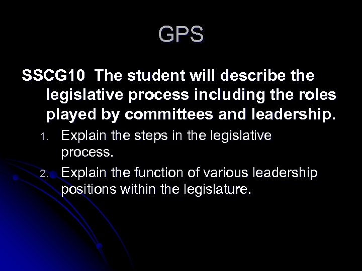 GPS SSCG 10 The student will describe the legislative process including the roles played