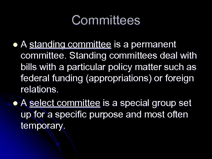 Committees A standing committee is a permanent committee. Standing committees deal with bills with