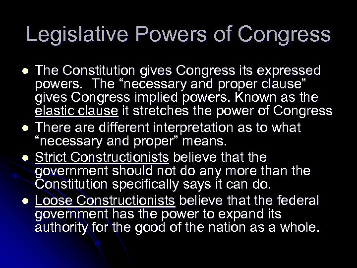 Legislative Powers of Congress l l The Constitution gives Congress its expressed powers. The