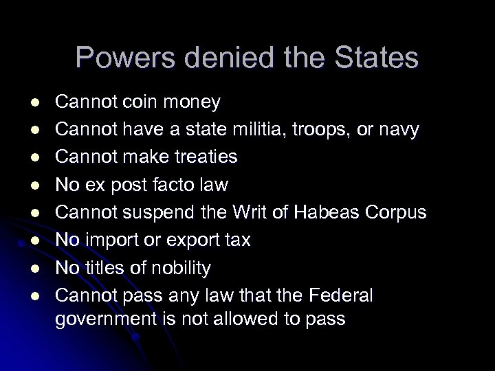 Powers denied the States l l l l Cannot coin money Cannot have a