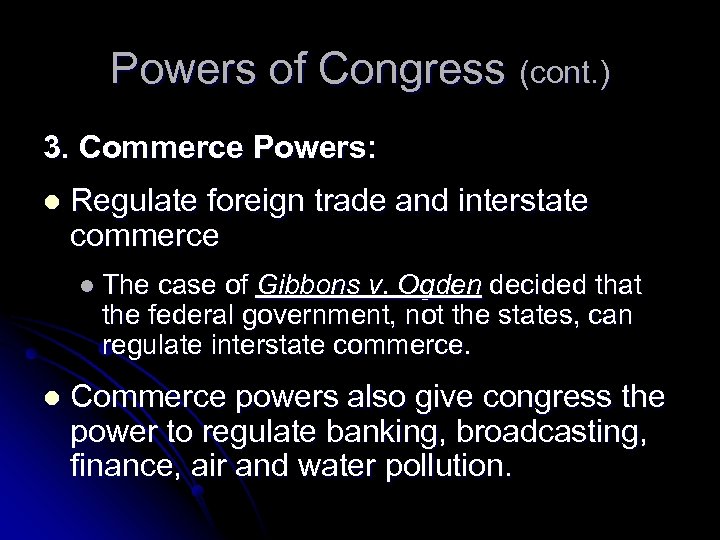 Powers of Congress (cont. ) 3. Commerce Powers: l Regulate foreign trade and interstate