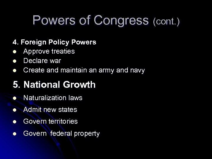 Powers of Congress (cont. ) 4. Foreign Policy Powers l Approve treaties l Declare
