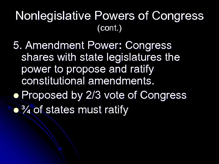 Nonlegislative Powers of Congress (cont. ) 5. Amendment Power: Congress shares with state legislatures