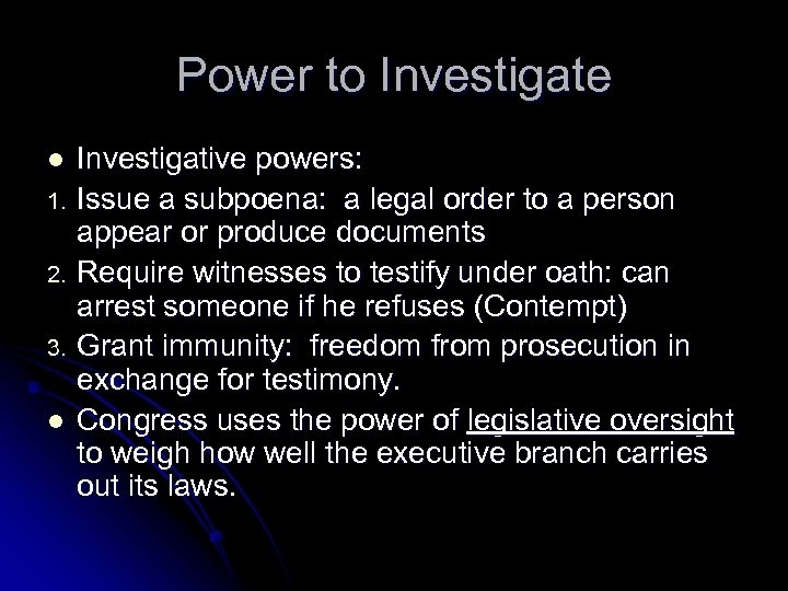 Power to Investigate Investigative powers: 1. Issue a subpoena: a legal order to a
