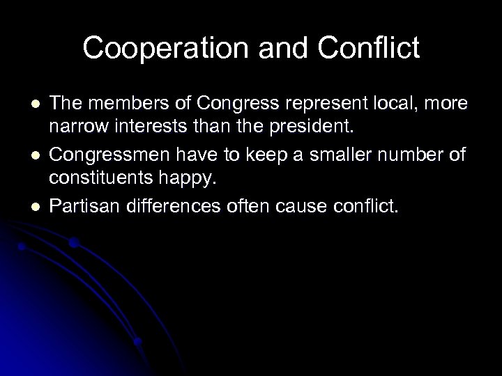 Cooperation and Conflict l l l The members of Congress represent local, more narrow