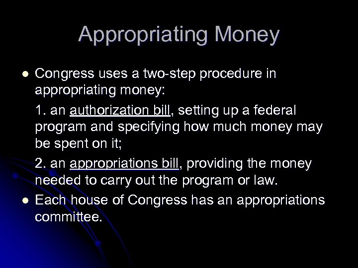 Appropriating Money l l Congress uses a two-step procedure in appropriating money: 1. an