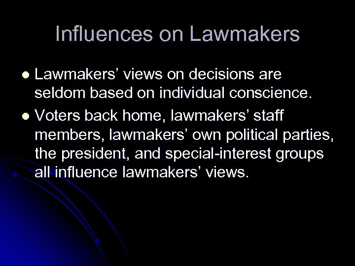 Influences on Lawmakers’ views on decisions are seldom based on individual conscience. l Voters