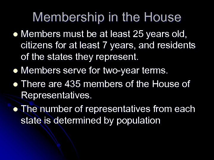 Membership in the House Members must be at least 25 years old, citizens for