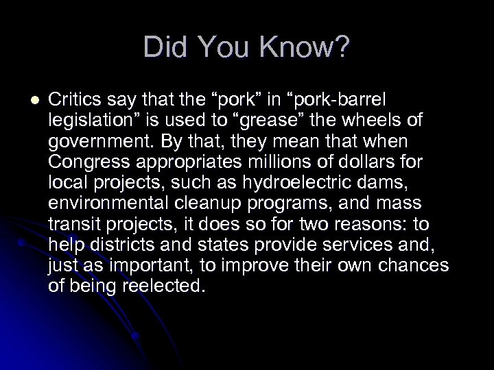 Did You Know? l Critics say that the “pork” in “pork-barrel legislation” is used