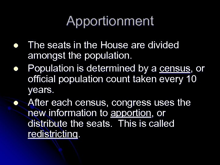 Apportionment l l l The seats in the House are divided amongst the population.