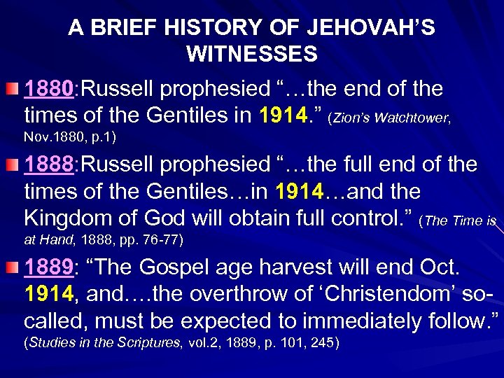 A BRIEF HISTORY OF JEHOVAH’S WITNESSES 1880: Russell prophesied “…the end of the times