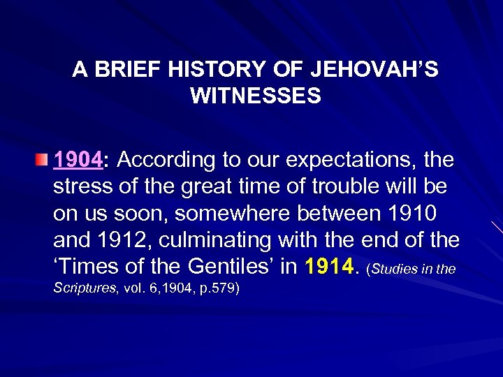 A BRIEF HISTORY OF JEHOVAH’S WITNESSES 1904: According to our expectations, the stress of