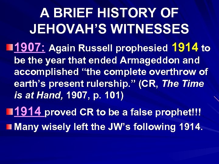 A BRIEF HISTORY OF JEHOVAH’S WITNESSES 1907: Again Russell prophesied 1914 to be the